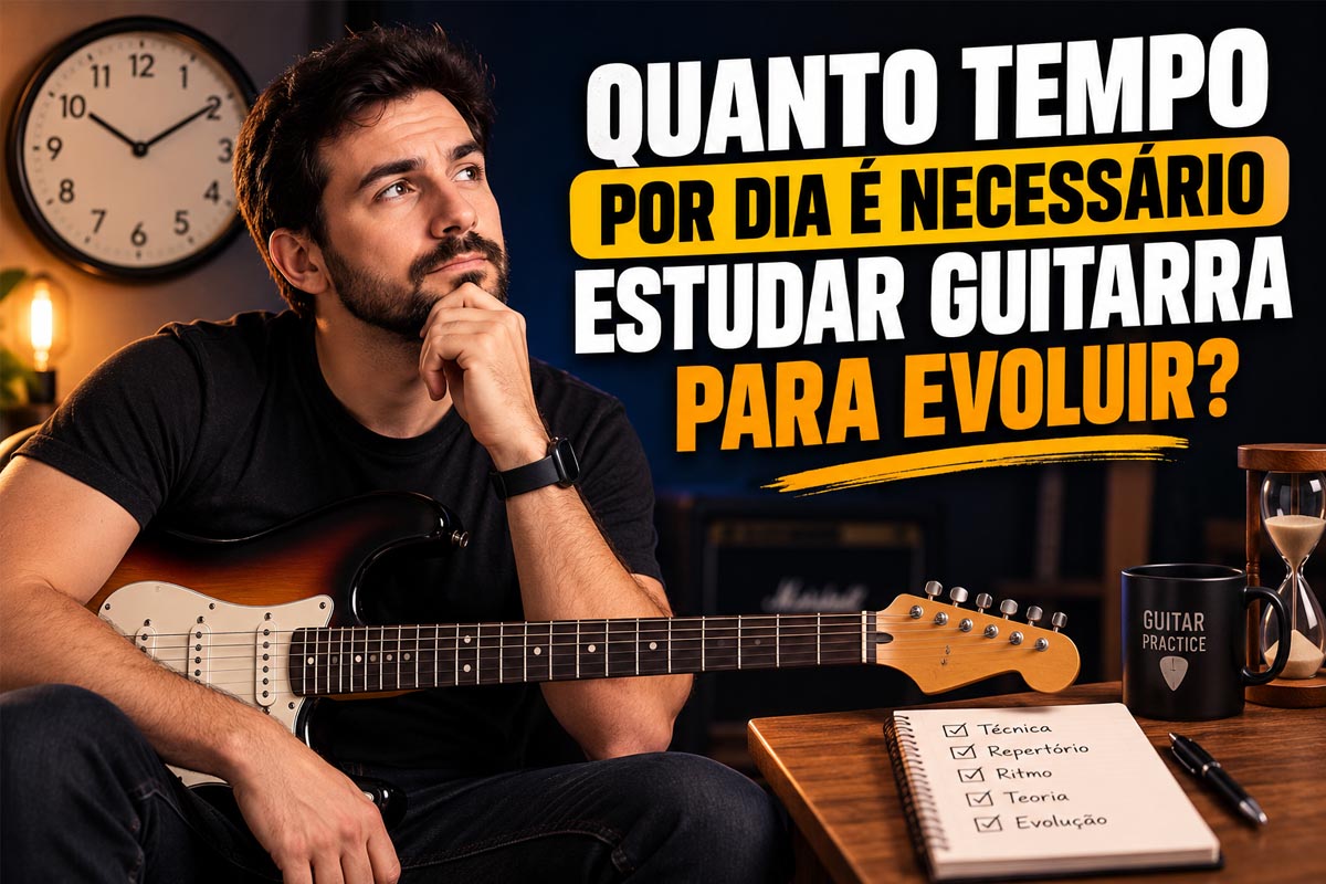 Quanto tempo por dia é necessário estudar guitarra para evoluir